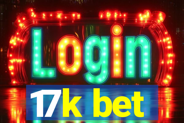 17k bet